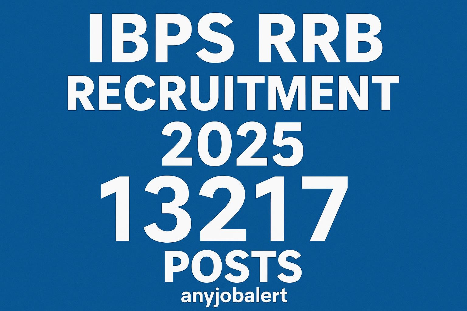 IBPS RRB Recruitment 2025: 13,217 Vacancies Open for Office Assistants & Officers